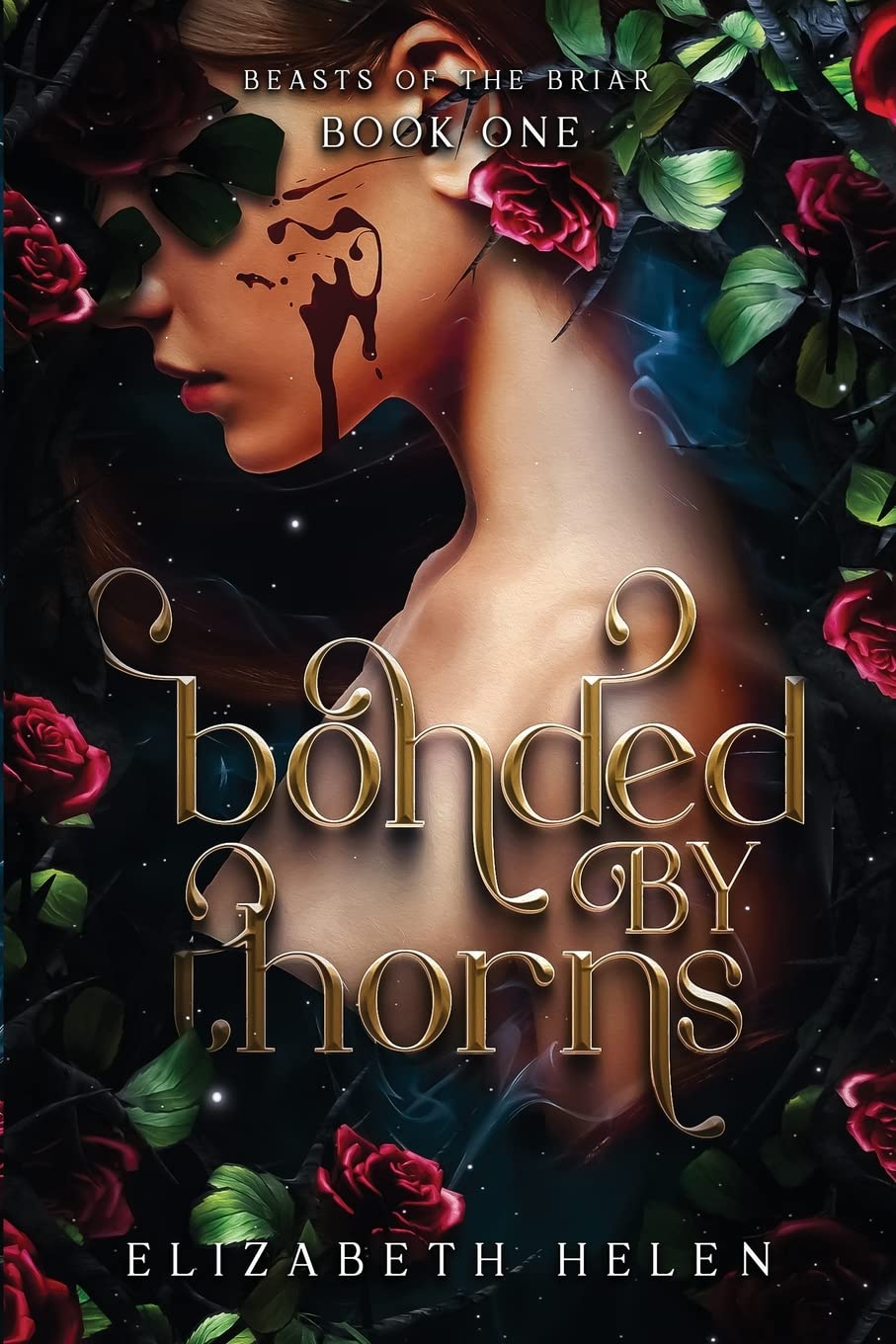 (ORDERED) Bonded by Thorns - Beasts of the Briar #1 by Elizabeth Helen