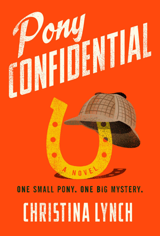 Pony Confidential - by Christina Lynch (Hardcover)