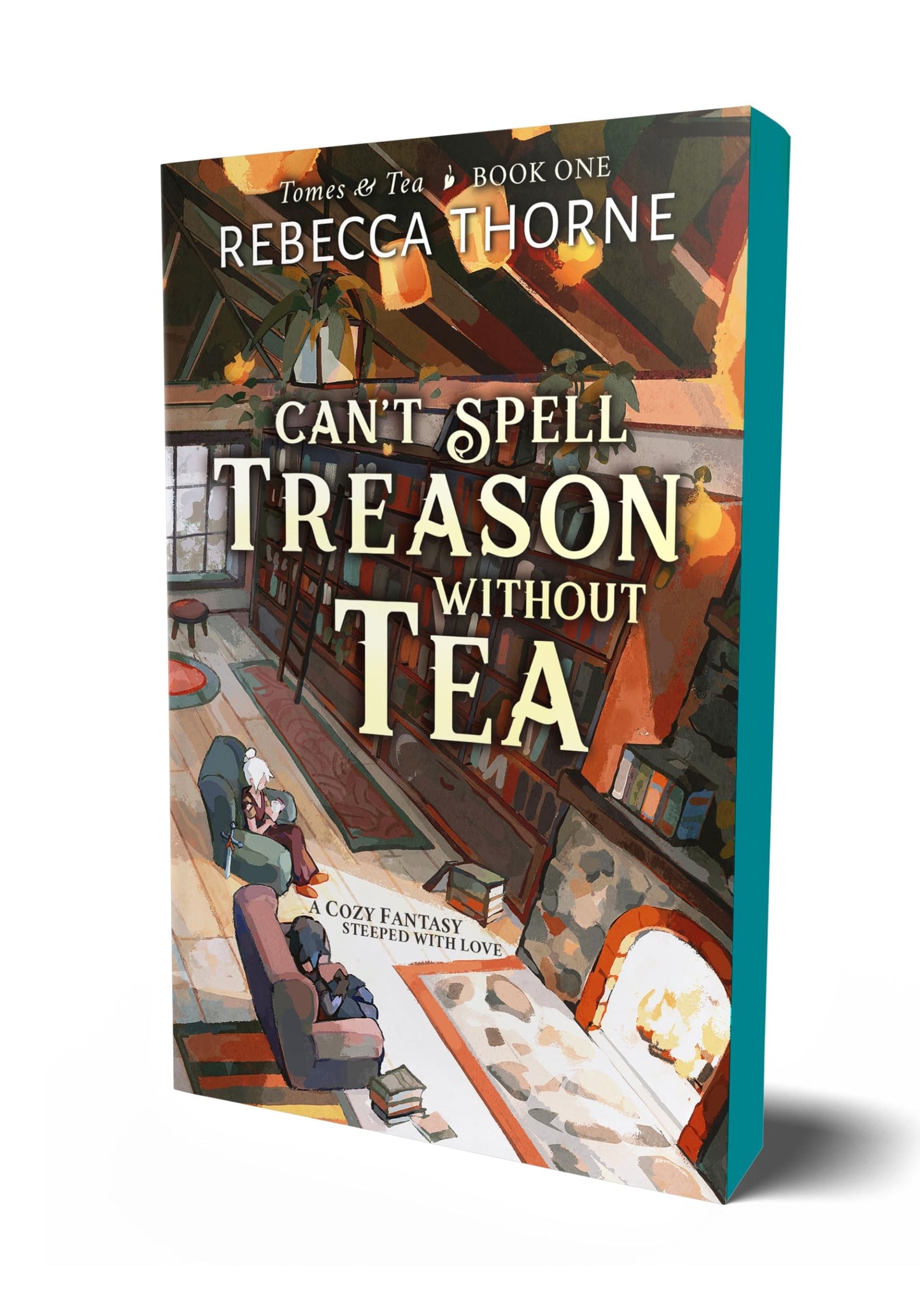 Can't Spell Treason Without Tea - Tomes & Tea #1 by Rebecca Thorne (Paperback)