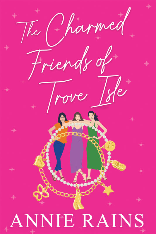 Charmed Friends of Trove Isle by Annie Rains