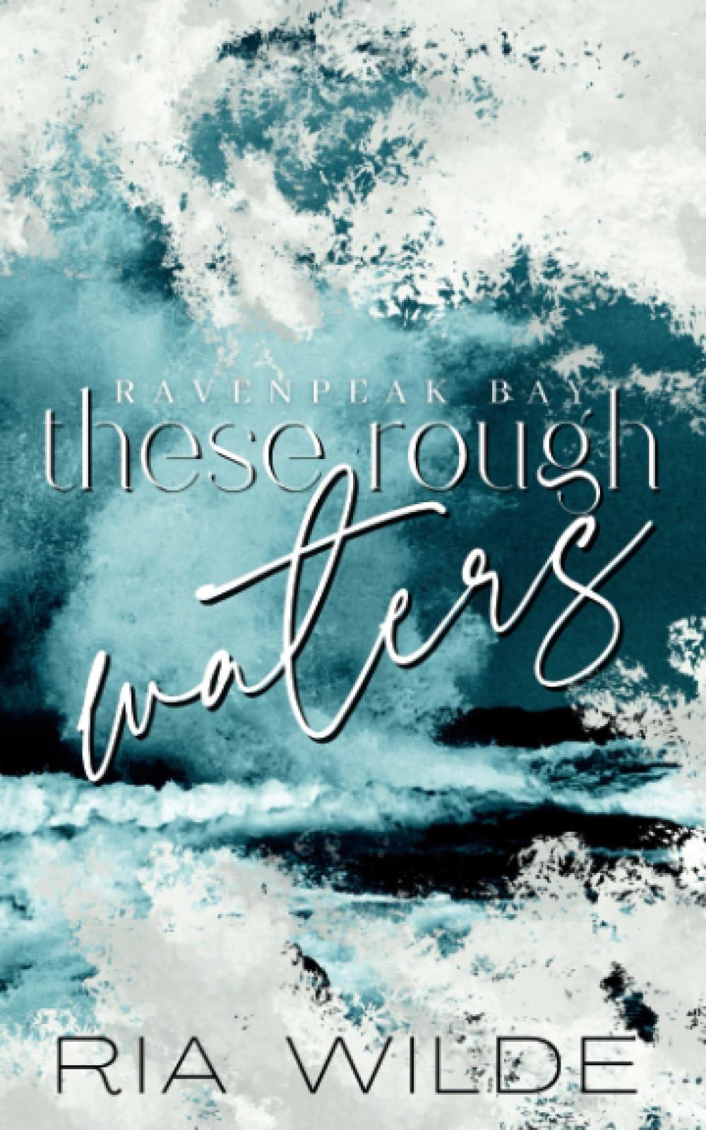 These Rough Waters - Ravenpeak Bay #1 by Ria Wilde