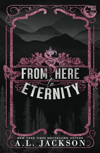 From Here to Eternity: Alternate Cover (Moonlit Ridge) by A.L. Jackson