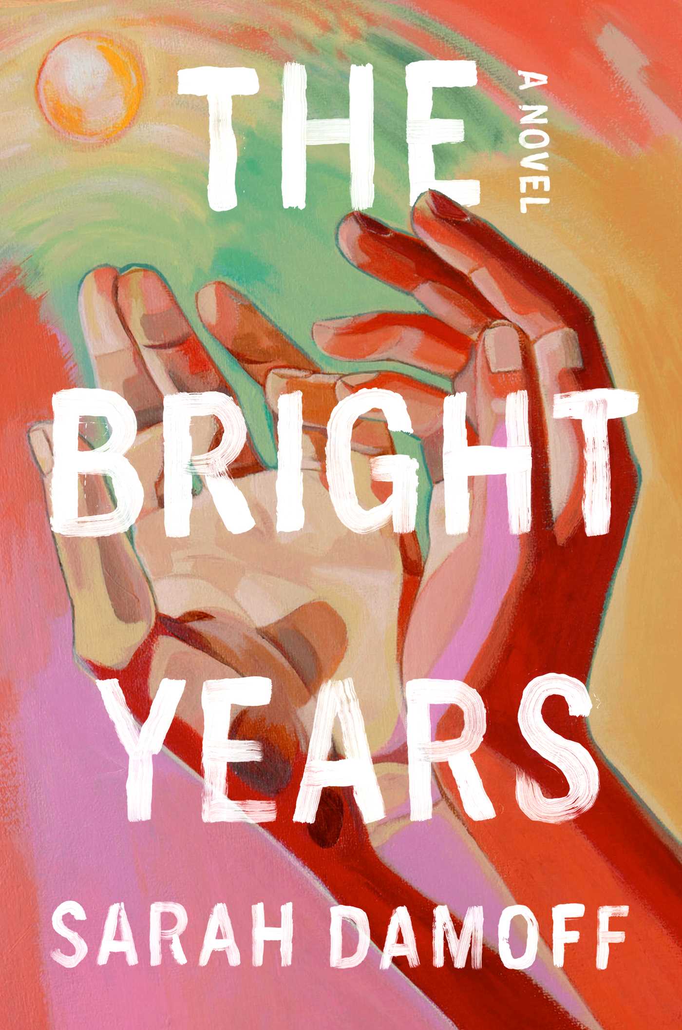 (04/22) The Bright Years - by Sarah Damoff (Hardcover)