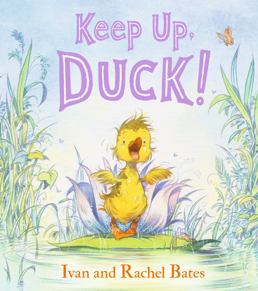 Keep Up, Duck! by Ivan Bates & Rachel Bates