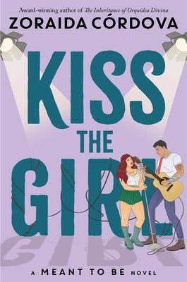 Kiss the Girl - Meant to Be #3 by Zoraida Córdova