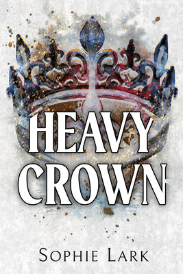 Heavy Crown - Brutal Birthright #6 by Sophie Lark