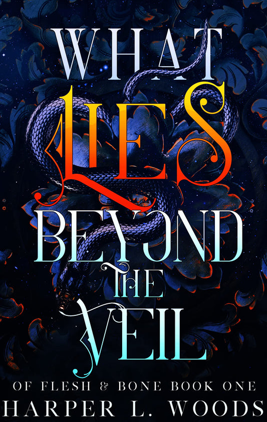 What Lies Beyond the Veil - Of Flesh & Bone #1 by Harper L. Woods