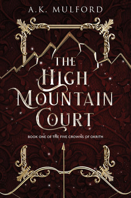 High Mountain Court - The Five Crowns of Okrith #1 by A.K. Mulford