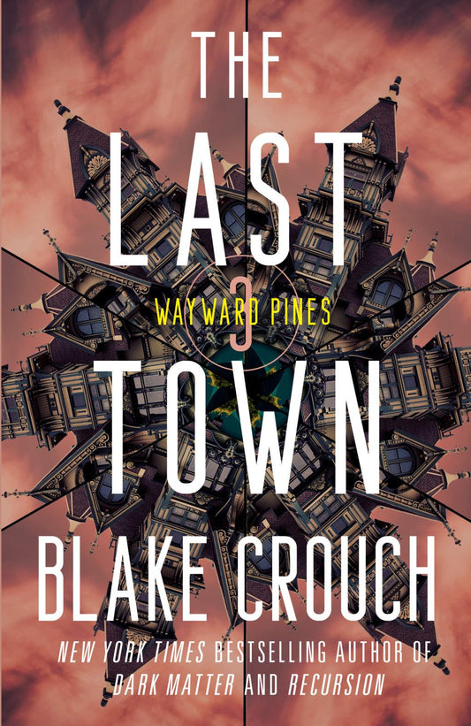 The Last Town: Wayward Pines: 3 (The Wayward Pines Trilogy) (Paperback)