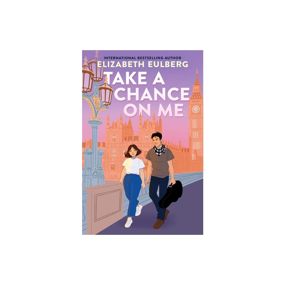 Take a Chance on Me - by Elizabeth Eulberg