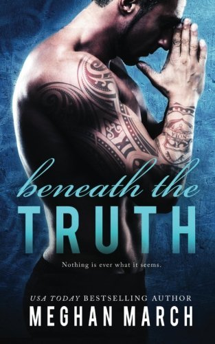 Beneath the Truth - Beneath #7 by Meghan March