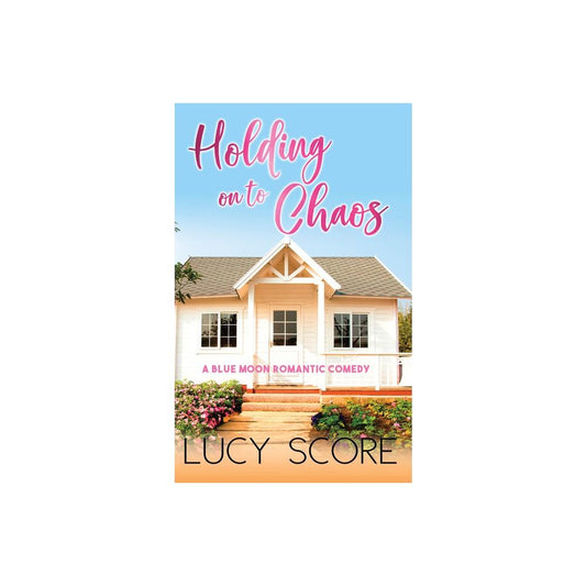 Holding On to Chaos - (Blue Moon) by Lucy Score (Paperback)