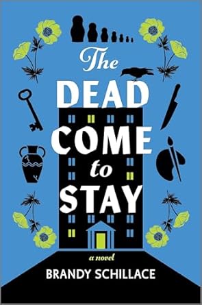 The Dead Come to Stay - by Brandy Schillace (Hardcover)
