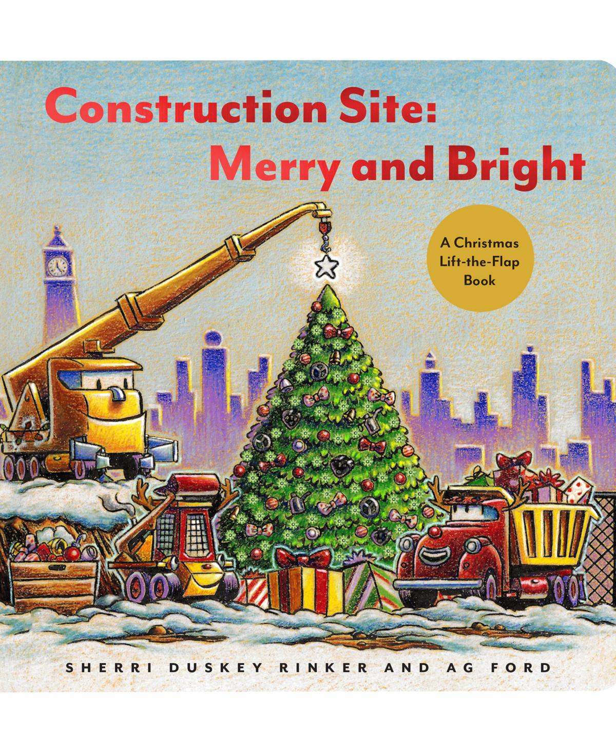 Construction Site: Merry and Bright: A Christmas Lift-the-Flap Book (Goodnight, Goodnight, Construc) by Sherri Duskey Rinker