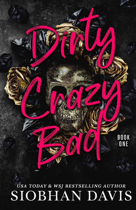 Dirty Crazy Bad - Dirty Crazy Bad #1 by Siobhan Davis