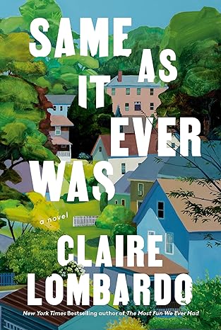 Same as It Ever Was by Claire Lombardo