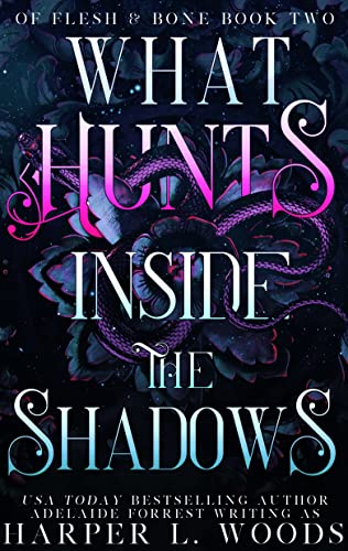 What Hunts Inside the Shadows - Of Flesh & Bone #2 by Harper L. Woods