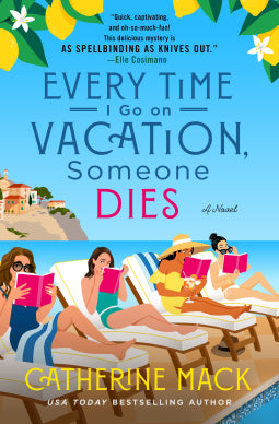 Every Time I Go on Vacation, Someone Dies - The Vacation Mysteries #1 by Catherine Mack