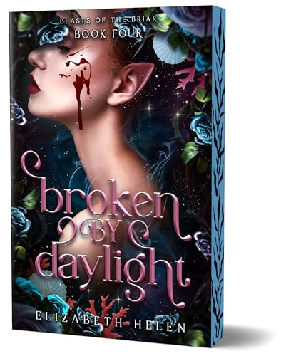 (02/24) Broken by Daylight (Deluxe Edition) (Beasts of the Briar #4) by Elizabeth Helen