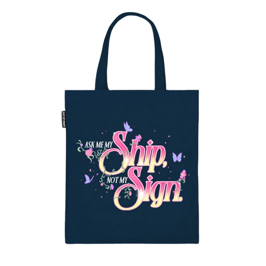 Ask Me My Ship, Not My Sign Tote Bag