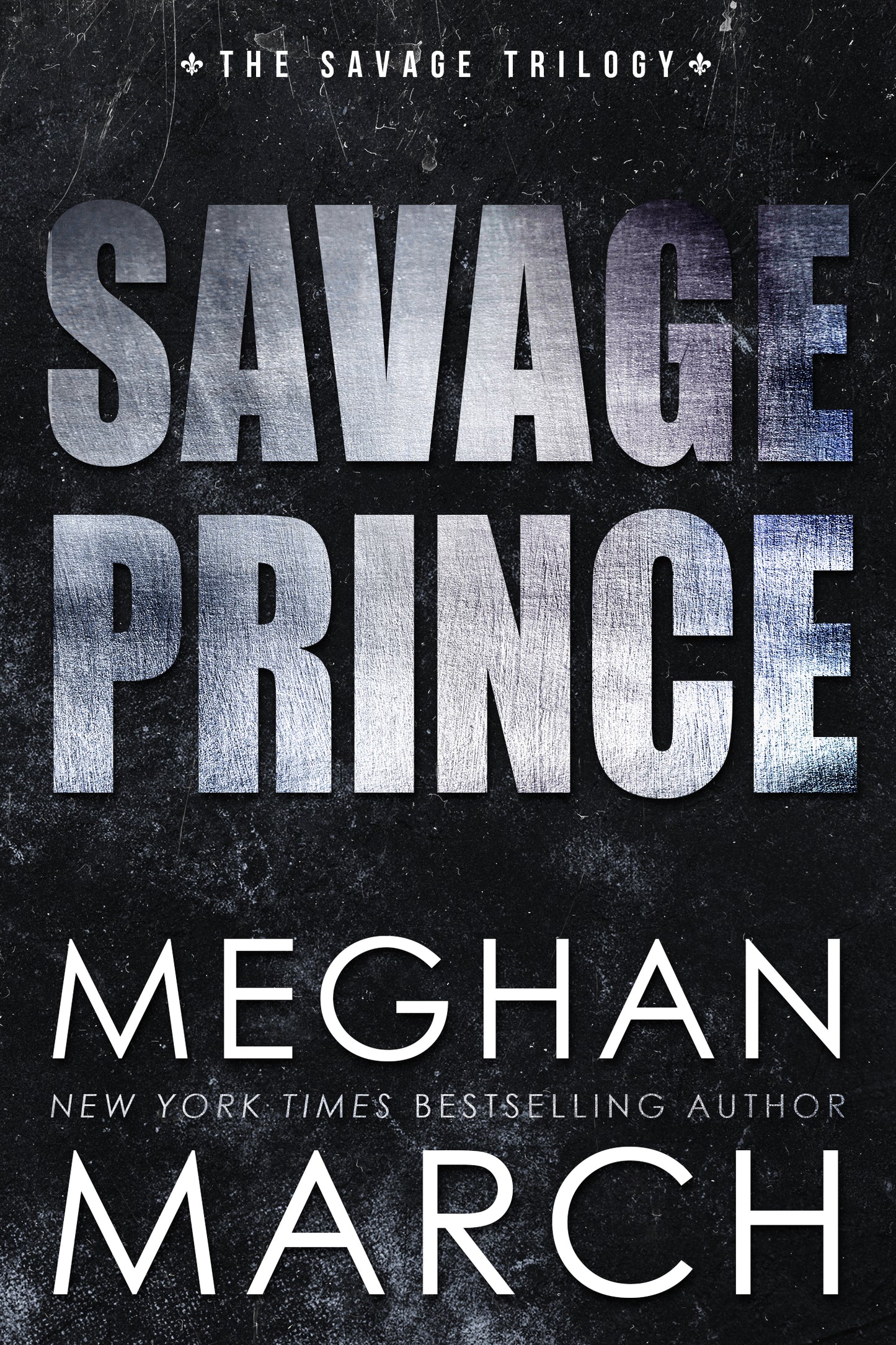 Savage Prince - Savage Trilogy #1 by Meghan March