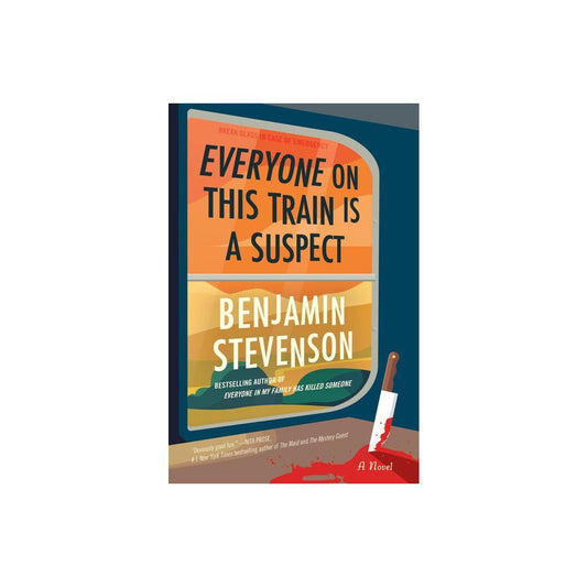 Everyone on This Train is a Suspect - by Benjamin Stevenson (Hardcover)