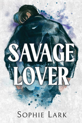 (ORDERED) Savage Lover - Brutal Birthright #3 by Sophie Lark