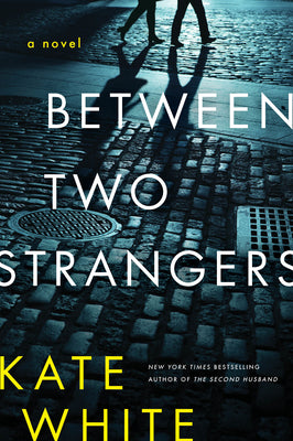 Between Two Strangers by Kate White