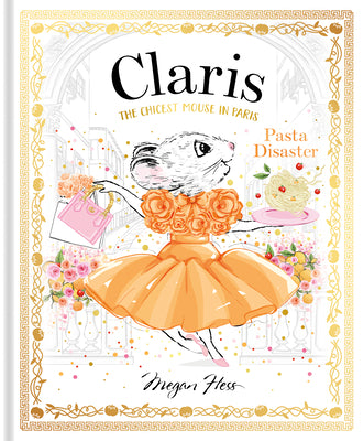 Claris: Pasta Disaster: Claris: The Chicest Mouse in Paris by Megan Hess