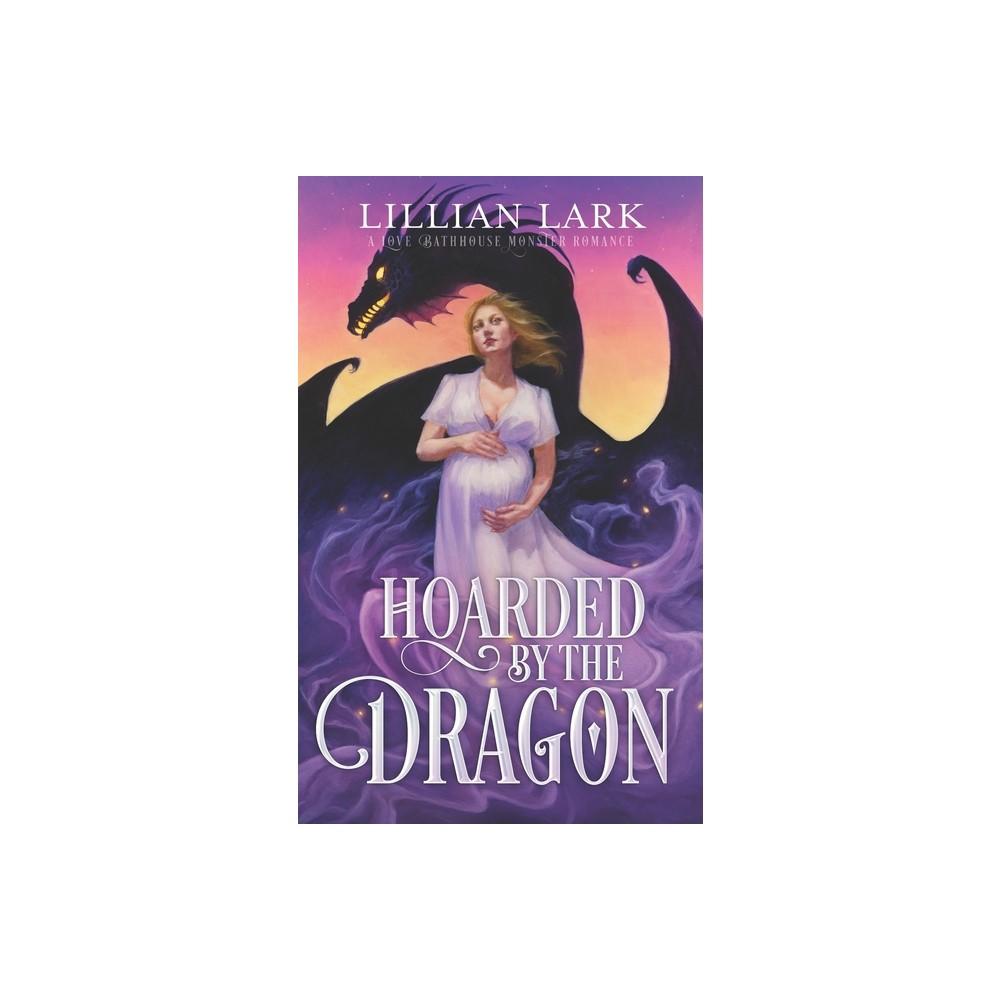 Hoarded by the Dragon - (Monstrous Matches) by Lillian Lark (Paperback)