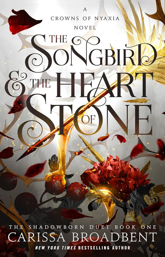 The Songbird & the Heart of Stone - (The Crowns of Nyaxia) by Carissa Broadbent (Hardcover)