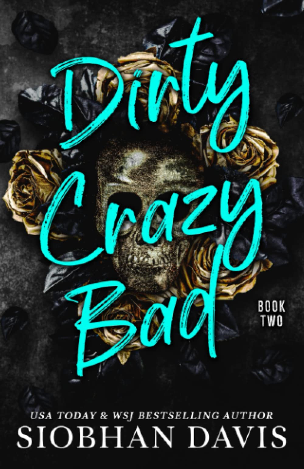 Dirty Crazy Bad - Dirty Crazy Bad #2 by Siobhan Davis