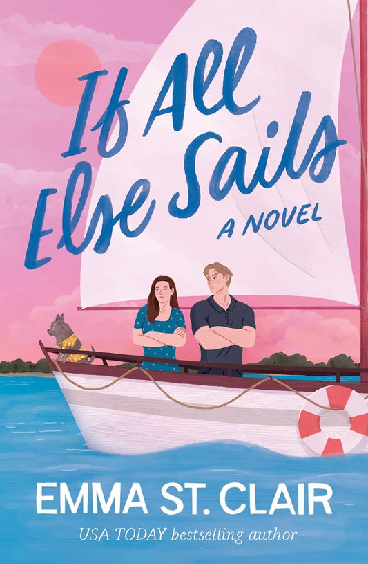 If All Else Sails - by Emma St Clair (Paperback)