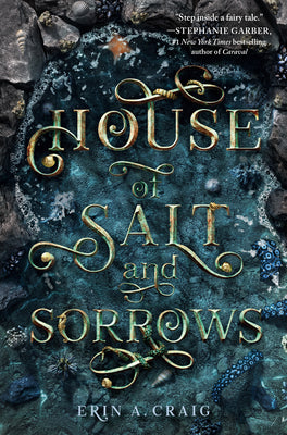 House of Salt and Sorrows - Sisters of the Salt #1 by Erin A. Craig