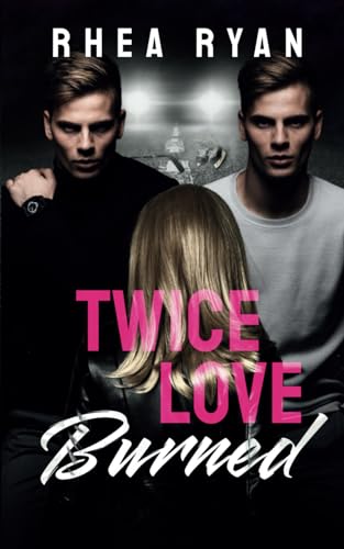 Twice Love Burned by Rhea Ryan