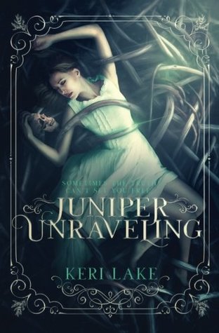 Juniper Unraveling - Juniper Unraveling #1 by Keri Lake (Paperback)