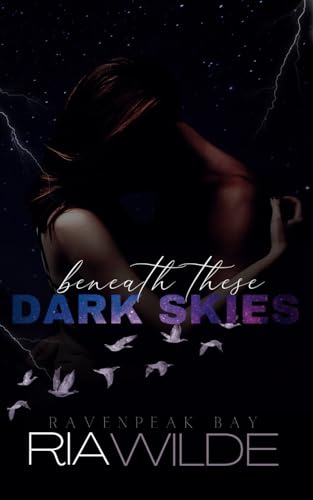 Beneath These Dark Skies: A Dark Smalltown Romance, by Ria Wilde