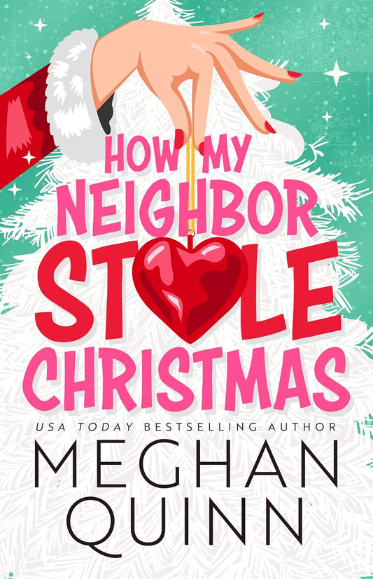 How My Neighbor Stole Christmas - by Meghan Quinn (Paperback)